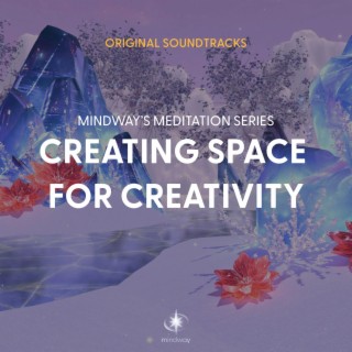 Mindway: Creating Space For Creativity (Original Soundtrack)