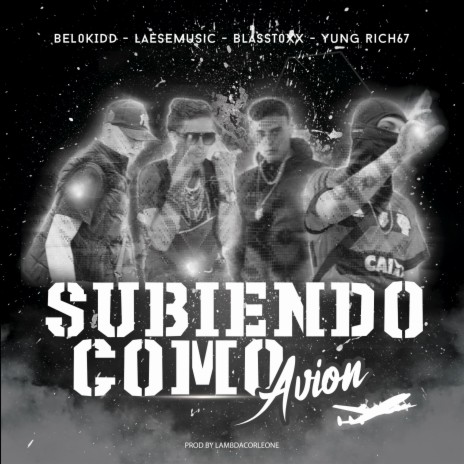 Subiendo Como Avion ft. Yung Rich67, Belokid & BlassToxx