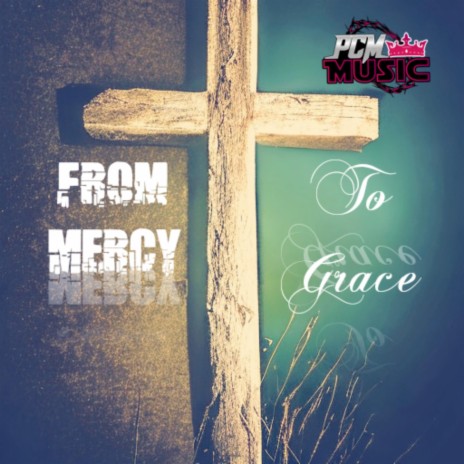 From Mercy To Grace | Boomplay Music
