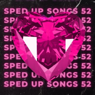 Sped Up Songs 52
