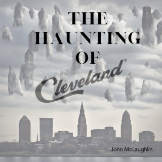The Haunting Of Cleveland