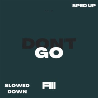 Don't Go (Sped up) lyrics | Boomplay Music
