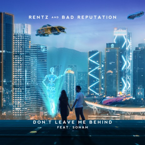 Don't Leave Me Behind ft. Bad Reputation & Sonam