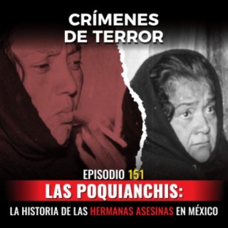 Episodio #151 Las Poquianchis La historia de abusos de las hermanas asesinas en México
