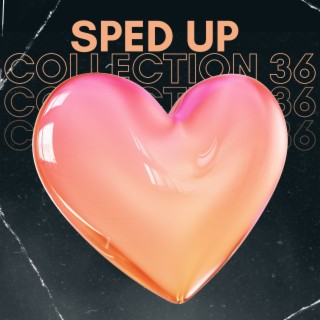 Sped up collection 36