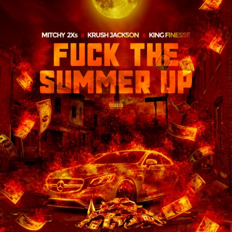 Fuck the Summer Up (feat. Mitchy2xs & King Finesse) | Boomplay Music