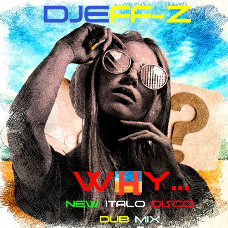 WHY... (New Italo Disco Dub Mix) | Boomplay Music