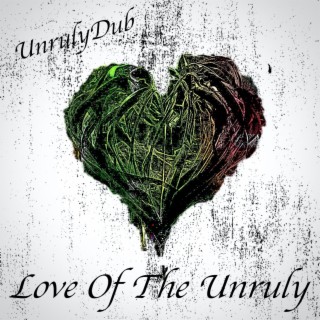 Love Of The Unruly