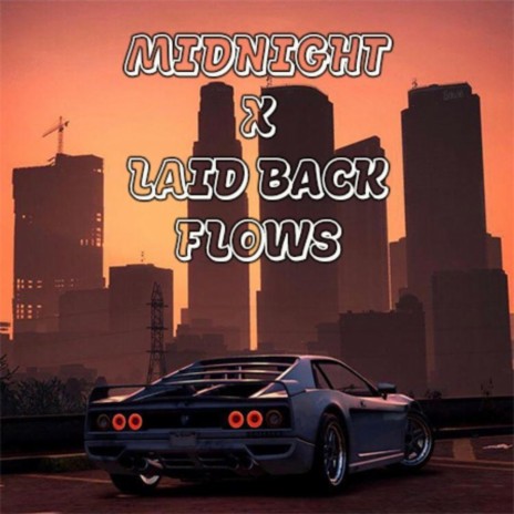 Midnight x Laid back flows | Boomplay Music