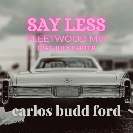 Say Less (Fleetwood Mix) ft. Joey Carter