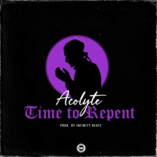 Time To Repent (feat. Acolyte)