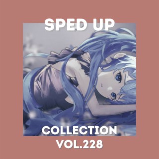 Sped Up Collection Vol.228 (Sped Up)