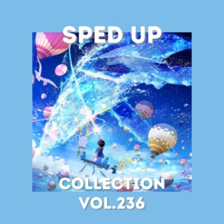 Sped Up Collection Vol.236 (Sped Up)