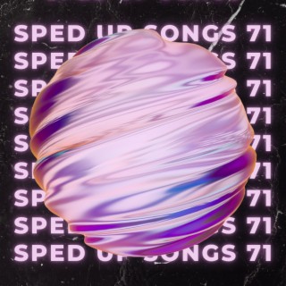 Sped Up Songs 71