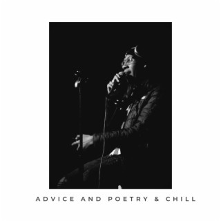 Advice And Poetry & Chill