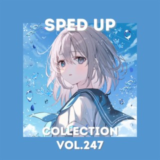 Sped Up Collection Vol.247 (Sped Up)