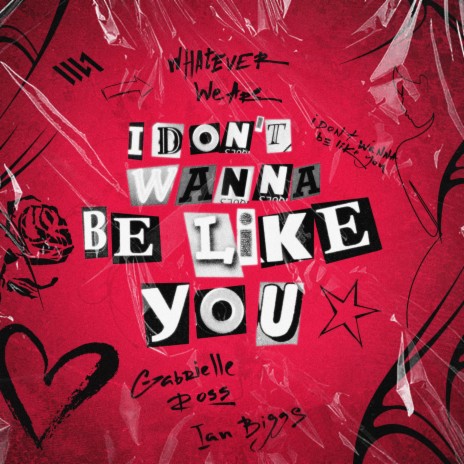 I Don't Wanna Be Like You ft. Gabrielle Ross | Boomplay Music