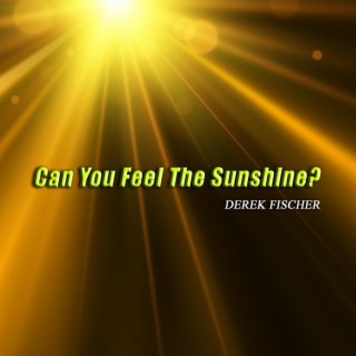 Can You Feel the Sunshine?