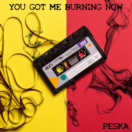 You Got Me Burning Now | Boomplay Music