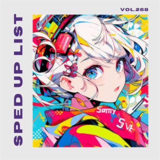 Sped Up List Vol.268 (sped up)