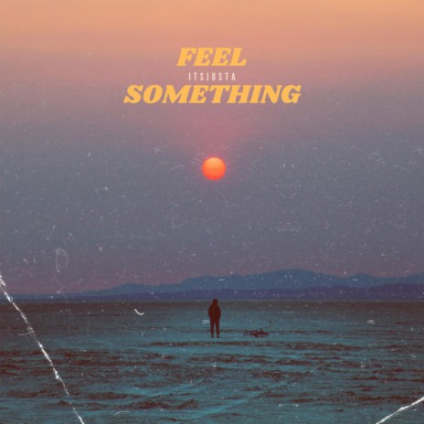 Feel Something | Boomplay Music