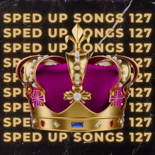 Sped Up Songs 127