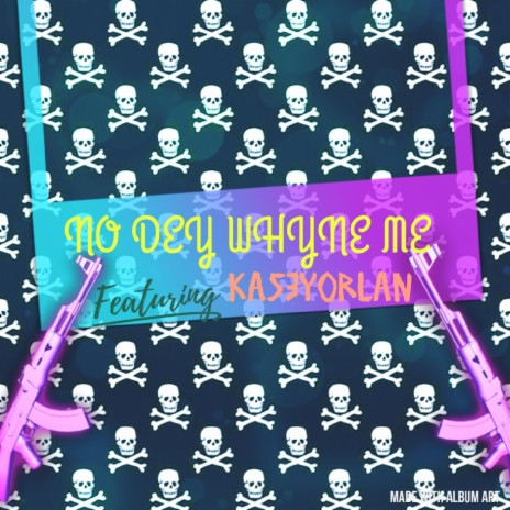 No Dey Whyne Me | Boomplay Music