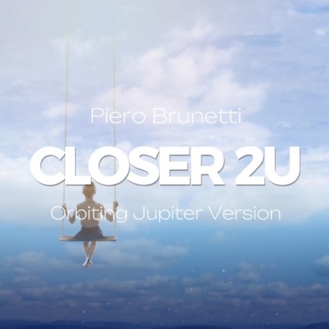 Closer2U (Orbiting Jupiter Version) | Boomplay Music