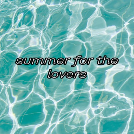 summer for the lovers | Boomplay Music