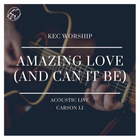Amazing Love (And Can It Be) (Acoustic Live) | Boomplay Music