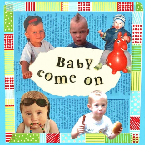 Baby Come On | Boomplay Music