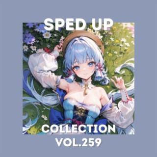 Sped Up Collection Vol.259 (Sped Up)