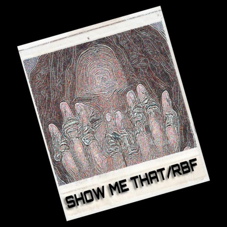 Show me that / RBF | Boomplay Music