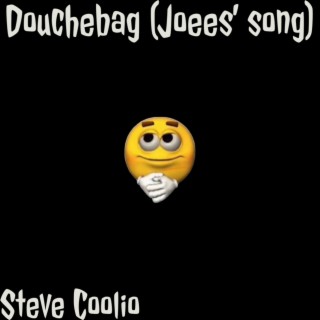 Douchebag (Joees’ Song)