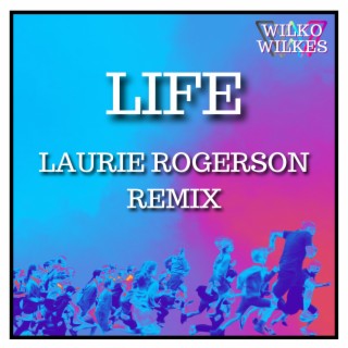 Life (Laurie Rogerson Remix) lyrics | Boomplay Music