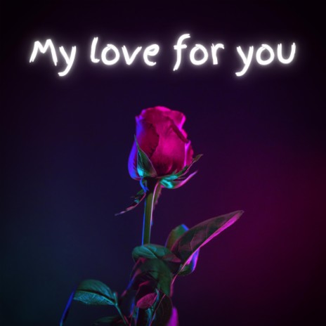 My love for you | Boomplay Music