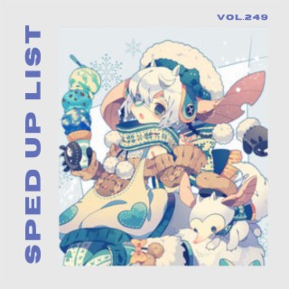 Sped Up List Vol.249 (sped up)