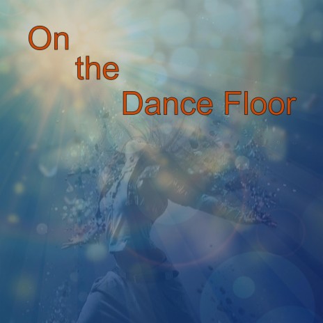 On the dance floor | Boomplay Music