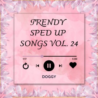 Trending Sped Up Songs Vol. 24 (sped up)