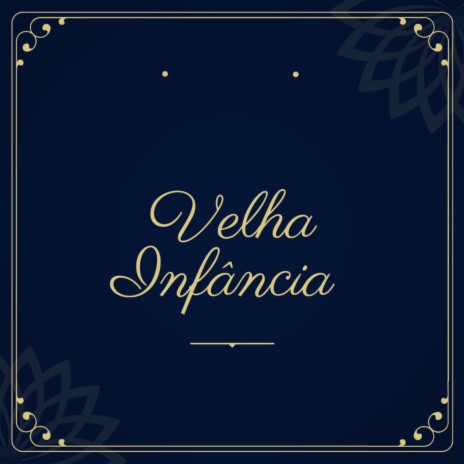 Velha Infância | Boomplay Music