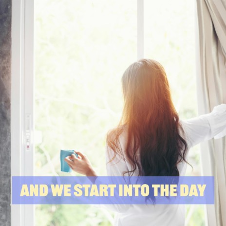 And we start into the day | Boomplay Music