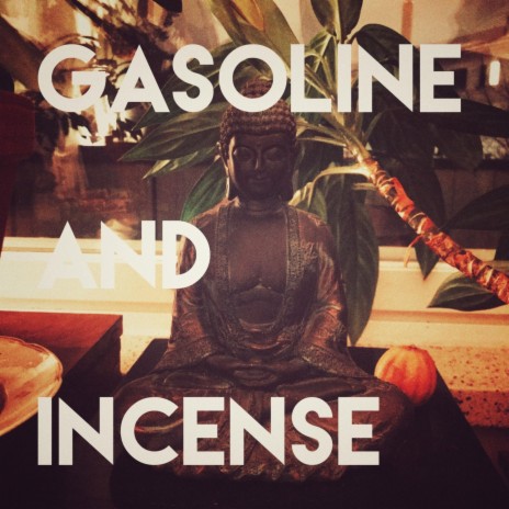 Gasoline And Incense (Single Edit) | Boomplay Music