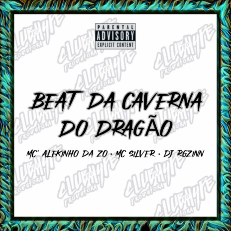 BEAT DA CAVERNA DO DRAGÃO ft. DJ Rgzinn, MC SILVER & MC Alekinho da ZO | Boomplay Music