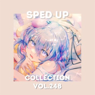 Sped Up Collection Vol.248 (Sped Up)
