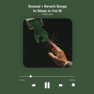 Slowed + Reverb Songs to Sleep to Vol.10