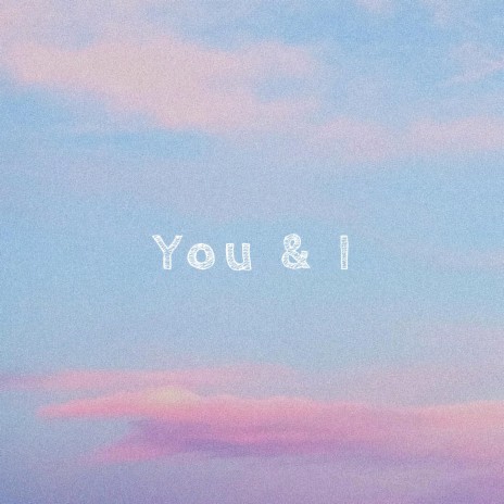 You & I (Lo Fi Version)