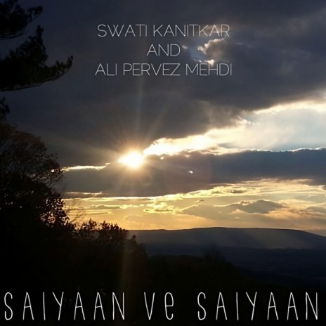 Saiyaan Ve Saiyaan ft. Ali Pervez Mehdi | Boomplay Music