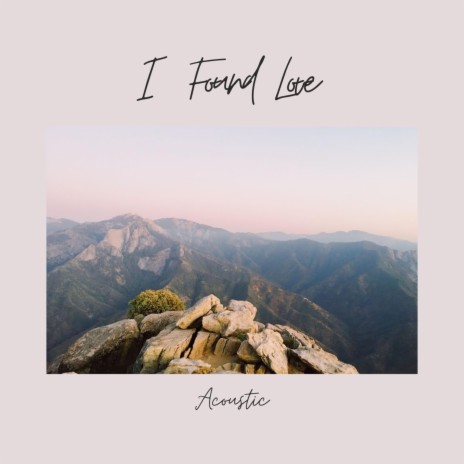 I Found Love (Acoustic) | Boomplay Music