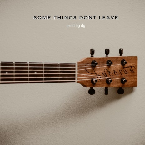 Some things don't leave | Boomplay Music