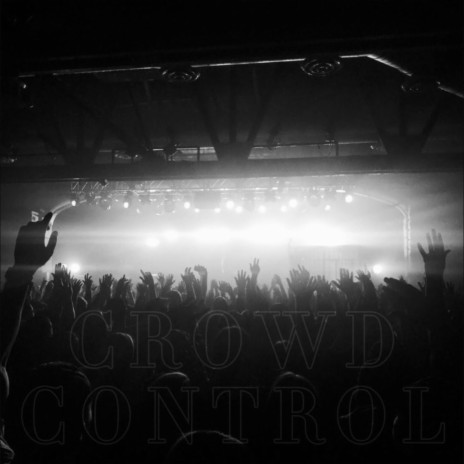 CROWD CONTROL | Boomplay Music